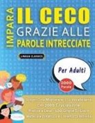 Lingua Classics - IMPARA IL CECO GRAZIE ALLE PAROLE INTRECCIATE - PER ADULTI - Scopri Come Migliorare Il Tuo Vocabolario Con 2000 Crucipuzzle e Pratica a Casa - 100 Griglie Di Gioco - Materiale Didattico e Libretto Di Attività