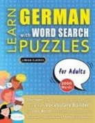 Lingua Classics - LEARN GERMAN WITH WORD SEARCH PUZZLES FOR ADULTS - Discover How to Improve Foreign Language Skills with a Fun Vocabulary Builder. Find 2000 Words to Practice at Home - 100 Large Print Puzzle Games - Teaching Material, Study Activity Workbook