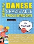 Lingua Classics - IMPARA DANESE GRAZIE ALLE PAROLE INTRECCIATE - PER PRINCIPIANTI - Scopri Come Migliorare Il Tuo Vocabolario Con 2000 Crucipuzzle e Pratica a Casa - 100 Griglie Di Gioco - Materiale Didattico e Libretto Di Attività