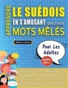 Lingua Classics - APPRENDRE LE SUÉDOIS EN S'AMUSANT GRÂCE AUX MOTS MÊLÉS - POUR LES ADULTES - Découvrez Comment Améliorer Son Vocabulaire Avec 2000 Mots Cachés Et S'entraîner À La Maison - 100 Grilles De Jeux - Matériel Pédagogique Et Cahier D'activités