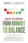 Andrea Sinclair - How to Pivot from Burnout to Balance - The 7-Step Science-Backed System to Recharge Your Energy, Reduce Stress and Thrive-Without Overhauling Your Life