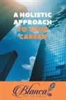 Blanca de La Rosa - A Holistic Approach to Your Career
