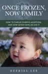 Ezekiel Lee - Once Frozen, Now Family