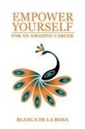 Blanca de La Rosa - Empower Yourself for an Amazing Career