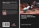 Prakash Chandra Gupta - Approcci attuali al controllo della fertilità maschile