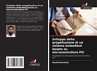 Rashid Mustafa - Sviluppo della progettazione di un sistema embedded basato su microcontrollore PIC