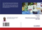 Rutika Hatkar, Laxmikant Kamble, Rubiyaparvin Shaikh - Chemical processes within the Cell