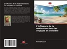 Anne Dickson - L'influence de la motivation dans les voyages en croisière