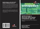 Kamran Aghakhani, Maryam Ameri, Azadeh Memarian - Epidemiologia e diversità delle lesioni ortopediche agli arti