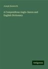 Joseph Bosworth - A Compendious Anglo-Saxon and English Dictionary