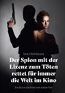 Jan Hofmann - Der Spion mit der Lizenz zum Töten rettet für immer die Welt Im Kino