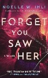 Noelle W Ihli, Noelle W. Ihli - Forget You Saw Her
