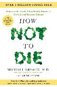 Michael Greger, Greger Michael, Gene Stone - How Not to Die - Tenth Anniversary Edition