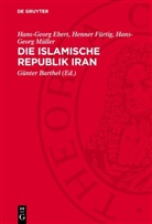 Hans-Georg Ebert, Henner Fürtig, Hans-Georg Müller, Günter Barthel - Die Islamische Republik Iran
