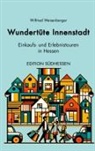 Wilfried Weisenberger - Wundertüte Innenstadt - Einkaufs- und Erlebnistouren in Hessen