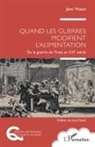Jean Vitaux - Quand les guerres modifient l'alimentation