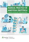 Adrián Fernández Castiñeira, Lucas Paseiro García - Manual práctico de anestesia obstétrica