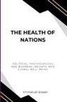 Joseph - The Health of Nations, Political, Psychological, and Business Insights into Global Well-Being