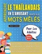 Lingua Classics - APPRENDRE LE THAÏLANDAIS EN S'AMUSANT GRÂCE AUX MOTS MÊLÉS - POUR LES ADULTES - Découvrez Comment Améliorer Son Vocabulaire Avec 2000 Mots Cachés Et S'entraîner À La Maison - 100 Grilles De Jeux - Matériel Pédagogique Et Cahier D'activités