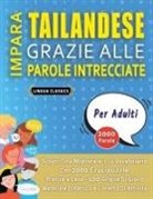 Lingua Classics - IMPARA TAILANDESE GRAZIE ALLE PAROLE INTRECCIATE - PER ADULTI - Scopri Come Migliorare Il Tuo Vocabolario Con 2000 Crucipuzzle e Pratica a Casa - 100 Griglie Di Gioco - Materiale Didattico e Libretto Di Attività