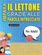 Lingua Classics - IMPARA IL LETTONE GRAZIE ALLE PAROLE INTRECCIATE - PER ADULTI - Scopri Come Migliorare Il Tuo Vocabolario Con 2000 Crucipuzzle e Pratica a Casa - 100 Griglie Di Gioco - Materiale Didattico e Libretto Di Attività