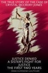 Jana Guyewski-Lautigar - Justice Denied-A Sister's Fight for Justice The True Story of Crystal McCrory Jones