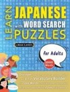 Lingua Classics - LEARN JAPANESE WITH WORD SEARCH PUZZLES FOR ADULTS - Discover How to Improve Foreign Language Skills with a Fun Vocabulary Builder. Find 2000 Words to Practice at Home - 100 Large Print Puzzle Games - Teaching Material, Study Activity Workbook