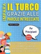 Lingua Classics - IMPARA IL TURCO GRAZIE ALLE PAROLE INTRECCIATE - PER PRINCIPIANTI - Scopri Come Migliorare Il Tuo Vocabolario Con 2000 Crucipuzzle e Pratica a Casa - 100 Griglie Di Gioco - Materiale Didattico e Libretto Di Attività