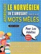 Lingua Classics - APPRENDRE LE NORVÉGIEN EN S'AMUSANT GRÂCE AUX MOTS MÊLÉS - POUR LES ADULTES - Découvrez Comment Améliorer Son Vocabulaire Avec 2000 Mots Cachés Et S'entraîner À La Maison - 100 Grilles De Jeux - Matériel Pédagogique Et Cahier D'activités