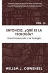 Willem Ouweneel - Entonces, ¿Qué es la teología?