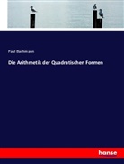 Paul Bachmann - Die Arithmetik der Quadratischen Formen