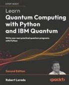 Robert Loredo - Learn Quantum Computing with Python and IBM Quantum - Second Edition