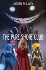Jason R. Lady - The Pure Shore Club