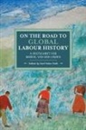 Karl Heinz Roth, Karl Heinz Roth - On the Road to Global Labour History