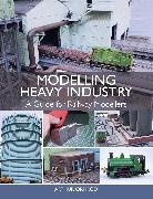 Arthur Ormrod - Modelling Heavy Industry
