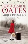 Joyce Carol Oates - Mujer de barro
