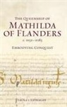 Laura L Gathagan, Laura L (Customer) Gathagan - The Queenship of Mathilda of Flanders, C. 1031-1083