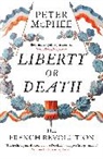 Peter Mcphee, McPhee Peter - Liberty or Death