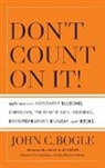 John C Bogle, John C. Bogle, Bogle John C. - Don't Count on It!