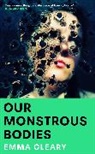 Emma Cleary, Cleary Emma - Our Monstrous Bodies