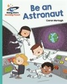 Ciaran Murtagh, Richard Watson - Reading Planet - Be an Astronaut - Turquoise: Galaxy