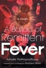 Ashoke Mukhopadhyay - Ballad of Remittent Fever