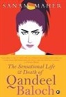 Sanam Maher - Sensational Life And Death Of Qandeel Baloch