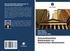 Muhammad Iqbal, Sher Khan, Irfan Nullah - Konventionelles Bankwesen vs. islamisches Bankwesen