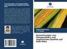 Nilesh Makwanaa, J D Thanki, J. D Thanki - Auswirkungen von Düngemitteln und organischen Quellen auf Rabi-Mais