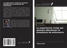 Cherry Karl - La experiencia vivida por quienes abandonan la enseñanza de enfermería