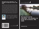 Amborish Das - Percepción de los ribereños - Un estudio a lo largo del río Kunur, WB, India