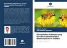 Om Prakash Agrawal, Rajesh Kumar - Künstliche Diätnahrung für die kommerzielle Bienenzucht in Indien