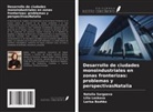 Larisa Bozhko, Lilia Leskova, Natalia Sargaeva - Desarrollo de ciudades monoindustriales en zonas fronterizas: problemas y perspectivasNatalia