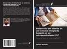 Rashid Mustafa - Desarrollo del diseño de un sistema integrado basado en un microcontrolador PIC